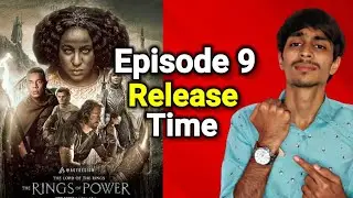 The Rings Of Power Episode 9 Release Time | The Rings Of Power Episode 9 Release Date |