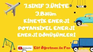 7.SINIF 3.ÜNİTE 3.BÖLÜM ENERJİ VE ENERJİ DÖNÜŞÜMLERİ