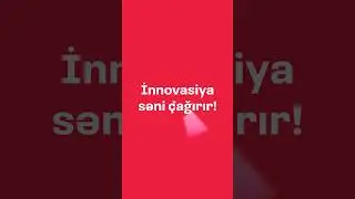 İnnovasiya səni çağırır!