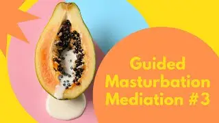 100. Guided Masturbation Meditation #3: Pussy Breathing
