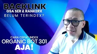 Cara Cepat Index Backlink Menggunakan Organic Bot 301