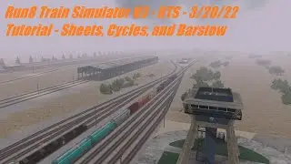 Run8 Train Simulator V3 - RTS - 3/20/22 - Tutorial - Sheets, Cycles, and Barstow