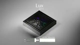 Lux ver.2.0 - Akihiko Matsumoto