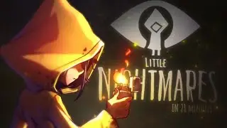 Little Nightmares In 21 Minutes..