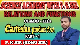 Relations and functions, Class -11th (Cartesian product of set) by P. K sir (PART-1)