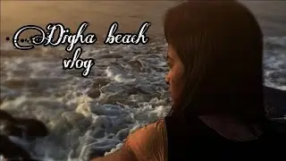 Digha trip vlog|| beach|| kolkata to digha 🙃