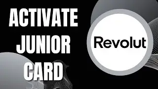 How To Activate Revolut Junior Card (Quickly 2023)