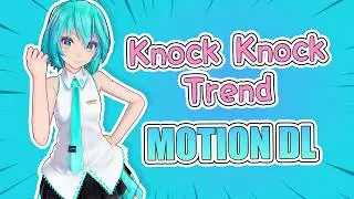 Knock Knock Trend Dance 『MMD | Motion DL』