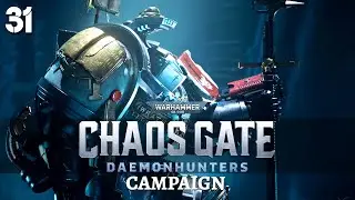 Warhammer 40,000: Chaos Gate - Daemonhunters | Campaign #31 | A Gift for Sparky