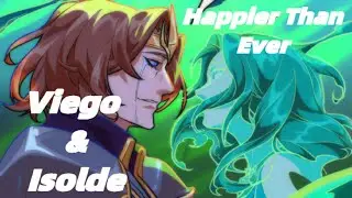 Viego & Isolde // Happier Than Ever