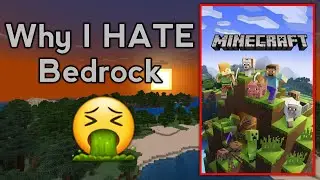 Why I HATE Minecraft Bedrock Edition