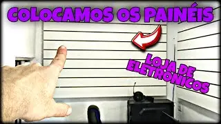 MONTANDO OS PAINÉIS DA NOSSA LOJA DE ELETRÔNICOS