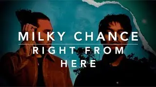 Milky Chance - Right from Here (Lyrics)