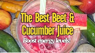 The Best Beet & Cucumber Juice Recipe | Hydrate & Boost Your Health!