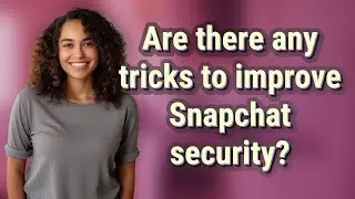 Are there any tricks to improve Snapchat security?