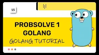 Golang :  ProbSolve - 1 | golang tutorial | Lecture 15