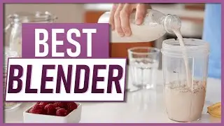 What Is The Best Blender For Protein Shakes? Our Top 3 Picks!
