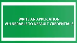 Write an Application Vulnerable to Default Credentials