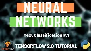 Python Neural Networks - Tensorflow 2.0 Tutorial - Text Classification P1