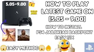 How To Play Latest GAMES on Old PS4 Jailbreak 5.05-9.00 Easy Backport FiX | How to install Backport