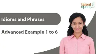 Idioms and Phrases | Advanced Examples 1 to 6 | Vocabulary | Grammar | English | TalentSprint