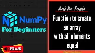 E2.2: Initial Placeholder in an Array | Numpy in Hindi | Road to Data Science