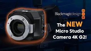 NEW From Blackmagic Design: The Micro Studio Camera 4K G2!