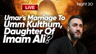 20 Umar’s Marriage to Umm Kulthum, Daughter of Imam Ali (as)?| Sayed Ammar Nakshawani | Ramadan 2025