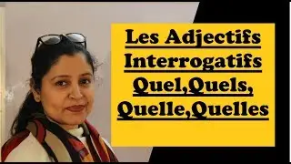Les Adjectifs interrogatifs Quel, Quels, Quelle, Quelles ! Interrogative Adjectives with examples
