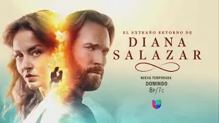 El Extraño Retorno de Diana Salazar | Segunda Temporada | Estreno 23 de Febrero | Univision