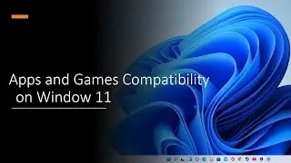 Apps and Games compatibility on Window 11, AMD Ryzen 3400G + GTX 1050TI