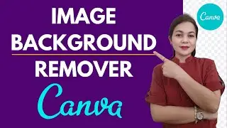 HOW TO REMOVE IMAGE BACKGROUND USING CANVA | CANVA BACKGROUND REMOVER | CANVA TUTORIAL
