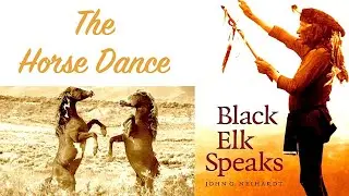 Black Elk Speaks: The Horse Dance (#14) - Chief Black Elk - Oglala Lakota Wičháša Wakȟáŋ