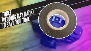 3 Wedding Day Hacks to Save You Time | How to Film Weddings