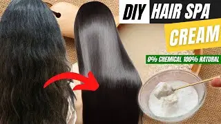 DIY Hair Spa Cream 0% Chemical 100% Natural |Salon Style Hair Spa Treatment At Home