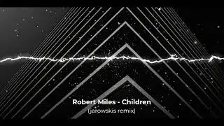 Robert Miles - Children (jarowskis remix)