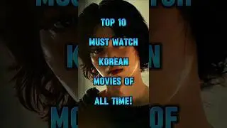 Top 10 Korean Movies You Absolutely NEED to Watch! | Best Korean Films of All Time