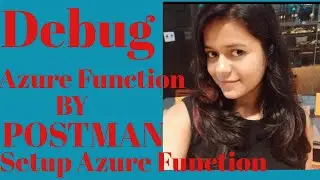 How to Debug Azure Function by PostMan/Setup Azure Function/Get started with Azure Function