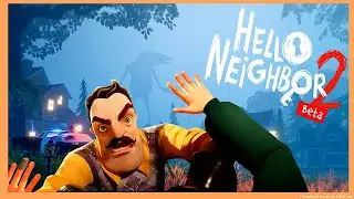 It's Finally here | Hello Neighbor 2 Beta Gameplay