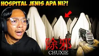 TERJERAT DI HOSPITAL ANEH, PENUH HANTU...😭 除邪 | CHUXIE Gameplay LIVE🔴 (MALAYSIA)