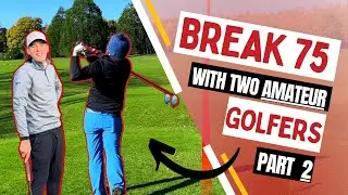 BREAK 75 | With two 13 HANDICAP GOLFERS (Part 2)