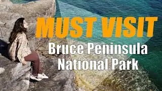 Best Places in Bruce Peninsula National Park 2023 | A MUST WATCH | Tobermory | Grotto
