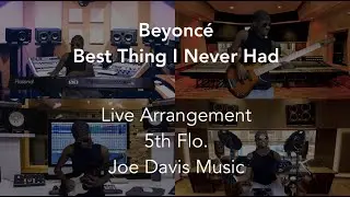 Beyoncé - Best Thing I Never Had (Live Arrangement by 5th Flo. Cover by Joe Davis)