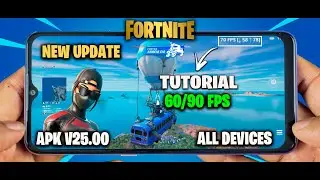 FORTNITE MOBILE V25.00 | TUTORIAL DE INSTALAÇÃO - APK 60-90 FPS - ALL DEVICES
