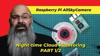 Ep 039 - Raspberry Pi AllSkyCamera for Night-time Cloud Monitoring Part 1/2