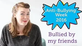 Bullied by my friends: Anti-Bullying Week 2016