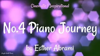 No.4 Piano Journey • Esther Abrami • Cinematic | Inspirational Music (1 Hour Version)