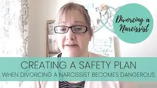 Creating a SAFETY Plan | When DIVORCING a NARCISSIST Becomes Dangerous