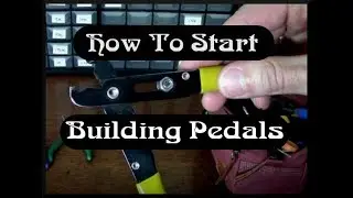 How To Start Building Guitar Pedals