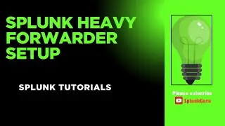 Splunk Heavy Forwarder Setup & Data Ingestion